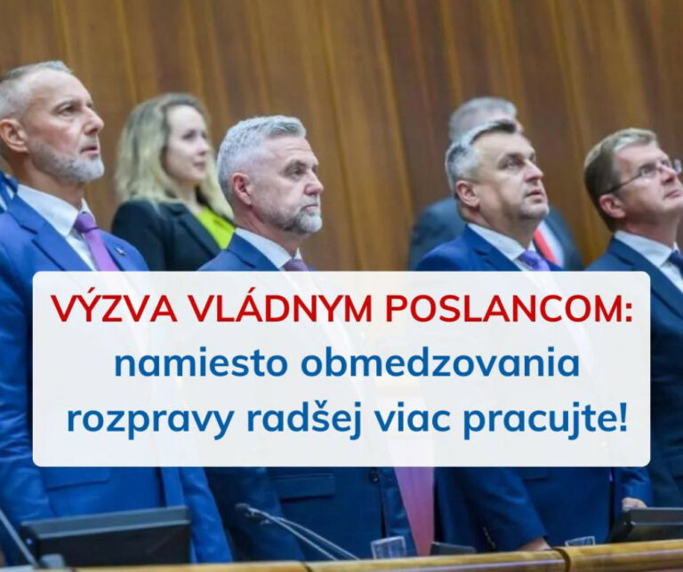 Vyzývame vládnych poslancov, aby namiesto obmedzovania rozpravy radšej viac pracovali